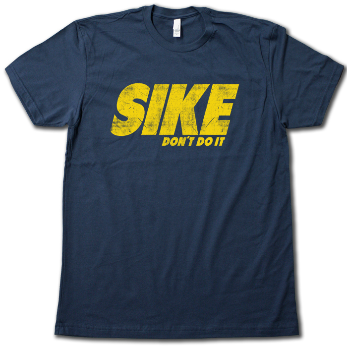 SIKE DON’T DO IT T-Shirt – Vintage 80’s Look Screenprint on our Super Soft Tees