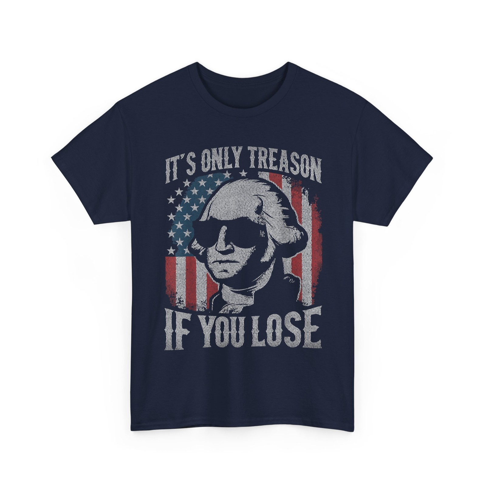 George Washington It’s Only Treason If You Lose 4th Of July T-Shirt