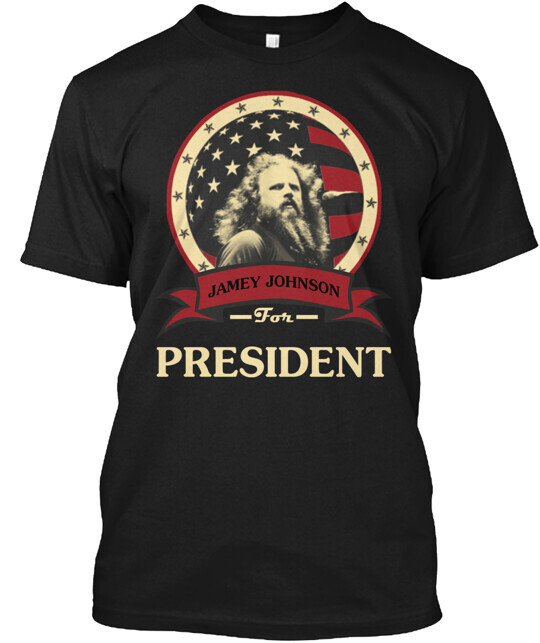 Jamey Johnson For Presiden T-Shirt Made in the USA Size S to 5XL