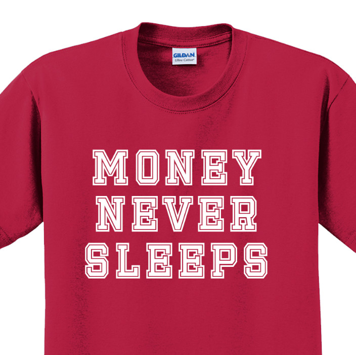 Money never sleeps T-Shirt Short Sleeve Graphic Tee Unisex apparel Text Designs