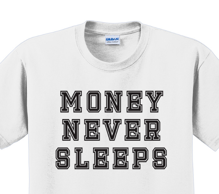 Money never sleeps T-Shirt Short Sleeve Graphic Tee Unisex apparel Text Designs