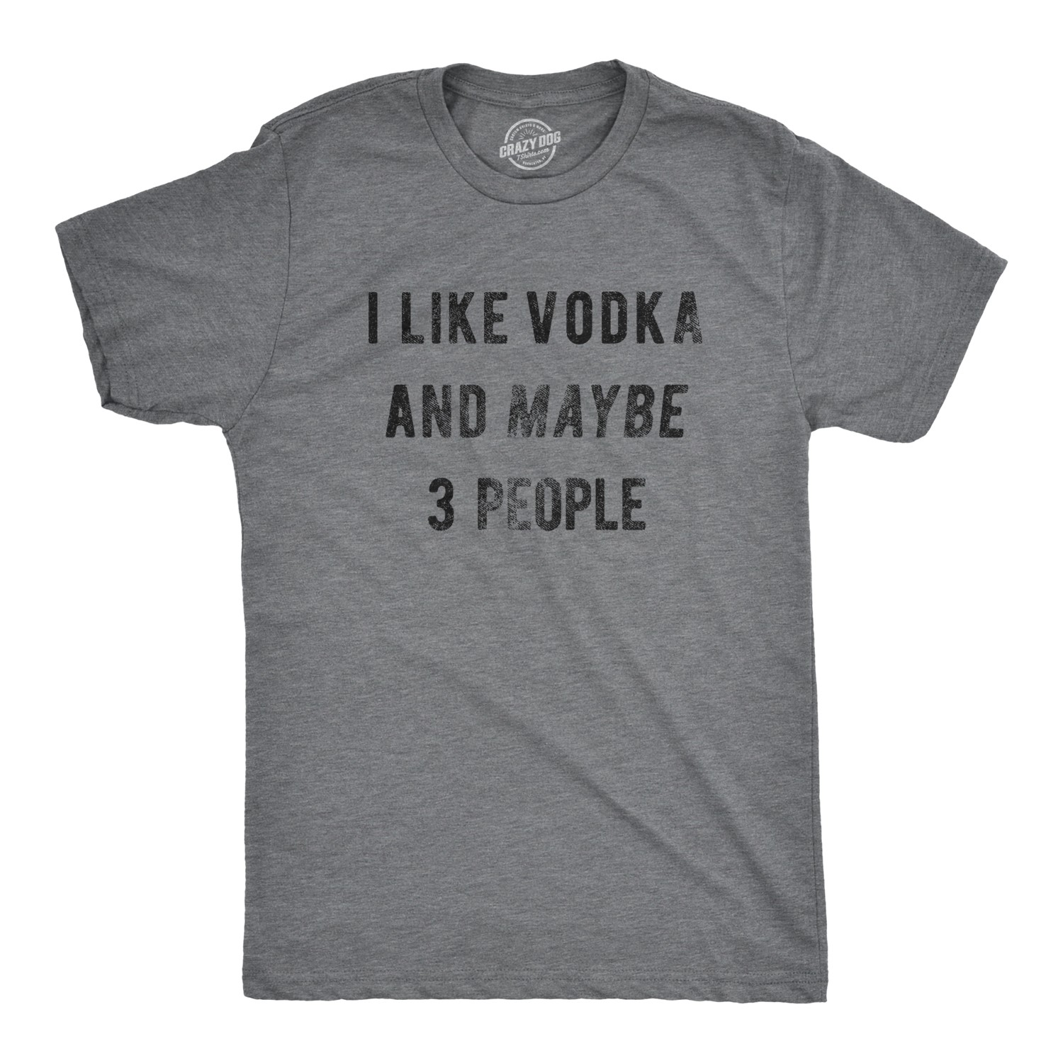 Mens I Like Vodka and Maybe 3 People T Shirt Funny Drinking Tee