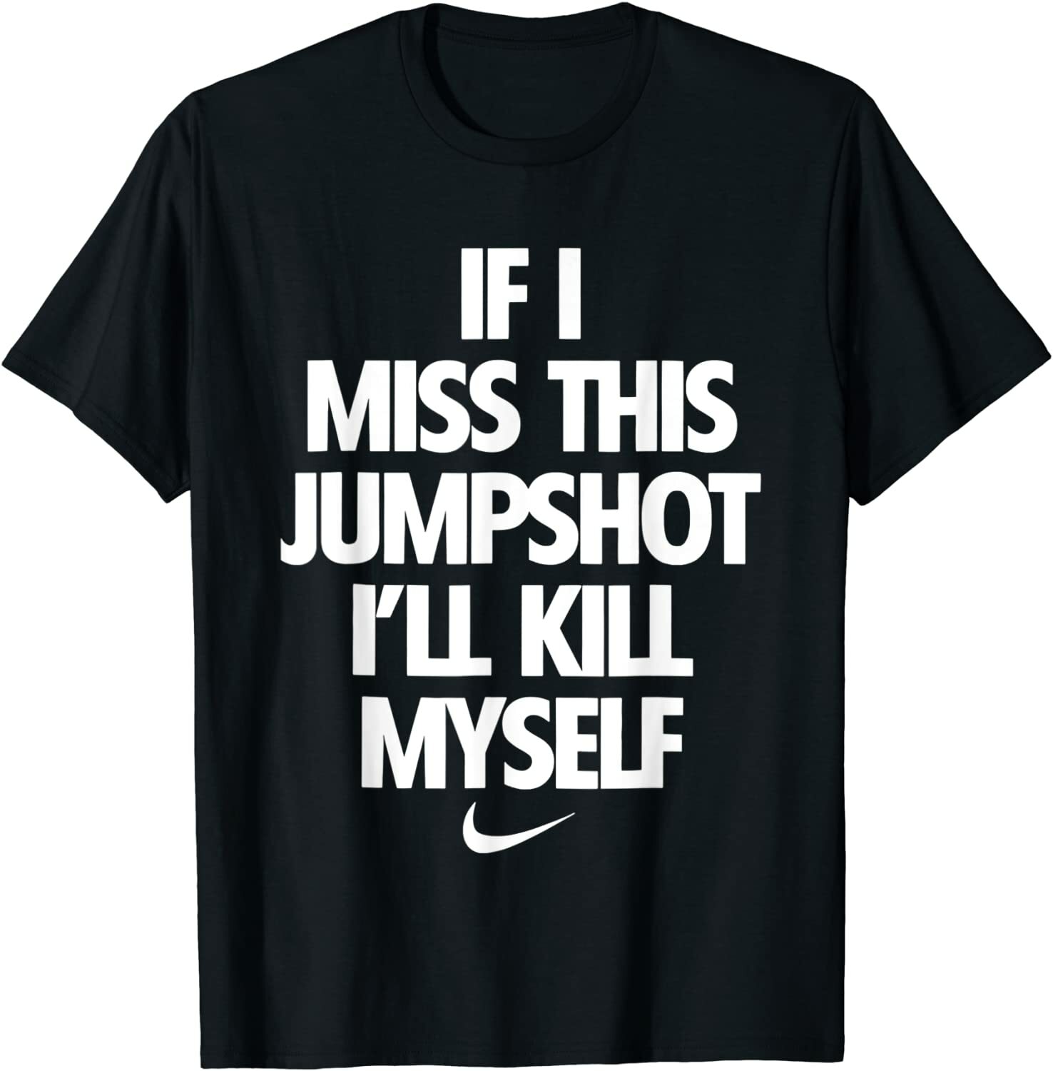 If I Miss This Jumpshot I’ll Kill Myself Unisex T-Shirt